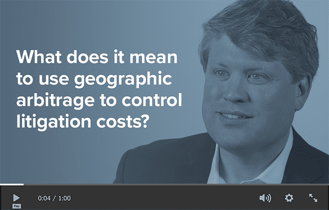 What does it mean to use geographic arbitrage to control litigation costs?